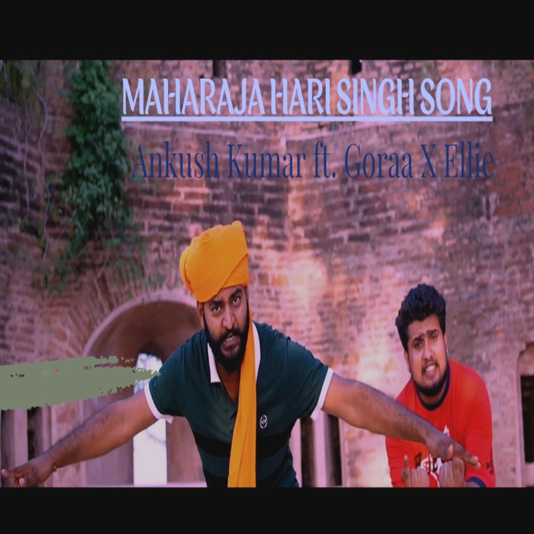 Stream Maharaja Hari Singh Song feat. Goraa Sambeaala Ellie Musik by Ankush Kumar Listen online for free on SoundCloud