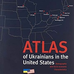 [READ] EPUB 📩 Atlas of Ukrainians in the United States: Demographic and Socio-econom