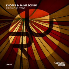 Knober & Jaime Soeiro - Circus & Clowns (Original Mix)