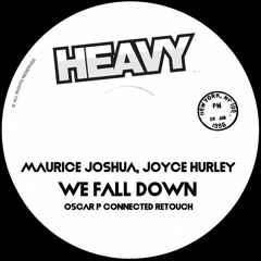 Maurice Joshua, Joyce Hurley - We Fall Down (Oscar P Connected Retouch)