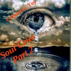 Columbus Toy-Soul Cries Part 2