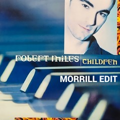 Robert Miles - Children (MORRILL Edit)