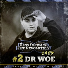 BASS FORWARD THE REVOLUTION CAST #2 - Dr Woe