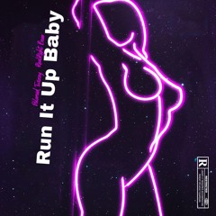 Run It Up Baby