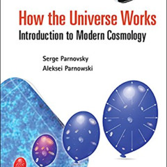 VIEW EPUB 💔 How The Universe Works: Introduction To Modern Cosmology (General Physic