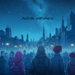 Astral watchers