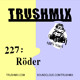 on Trushmix 227 - Röder