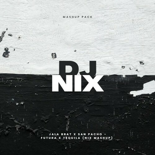 Stream Jala Brat x San Pacho Futura x Tequila (Nix Mashup) by Nix