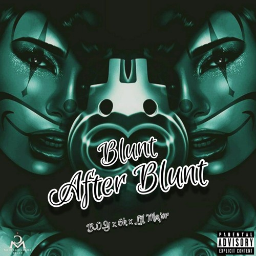 Stream Blunt After Blunt (Ft. 6k & Lil Major) by B.O.Y Listen online for free on SoundCloud