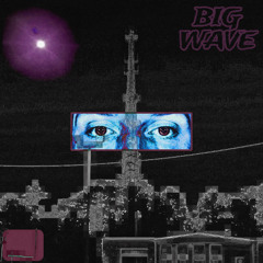 BIG WAVE