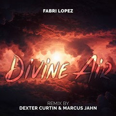 Fabri Lopez - Divine Air (Dexter Curtin & Marcus Jahn Remix) [Free Download]