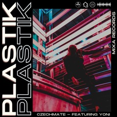 Czechmate Feat. Yoni - Plastik