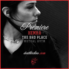 DT:Premiere | Hemka - The Bad Place [Mutual Rytm]