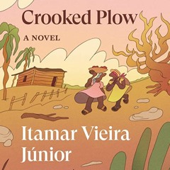 Crooked Plow by Itamar Vieira Júnior, translated by Johnny Lorenz
