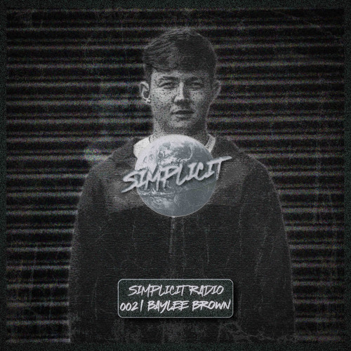 SIMPLICIT RADIO 002 | BAYLEE BROWN
