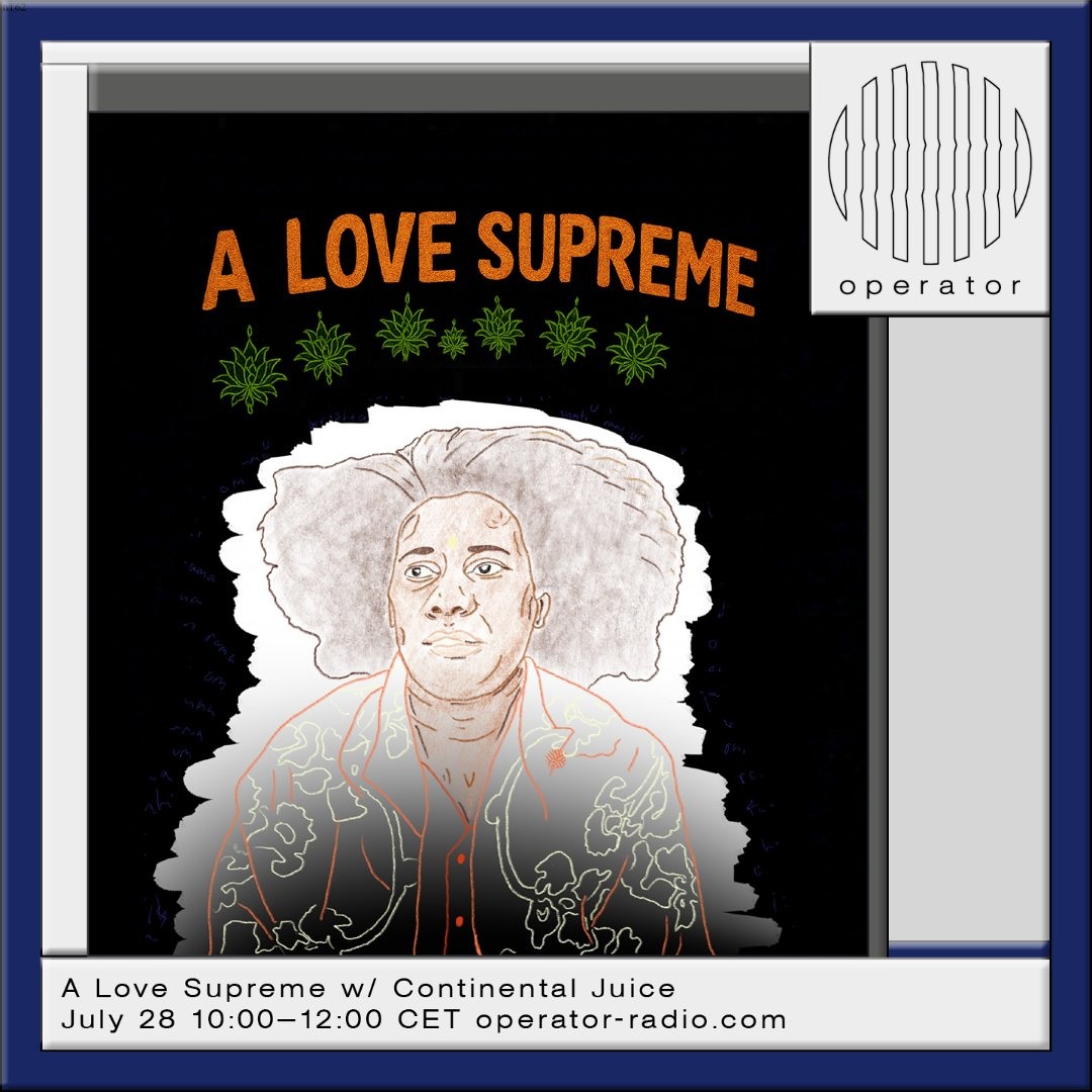 Stream A Love Supreme w/ Continental Juice - 28th July 2026 by