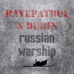Ravepatrol & DUBin - russian warship