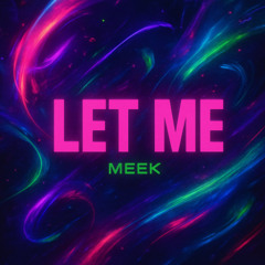 Meek - Let Me (Free Download)