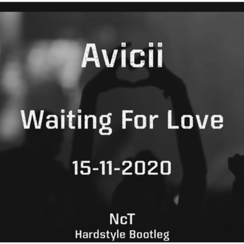 Avicii Waiting For Love Nct Hardstyle Bootleg By N C T Avicii Waiting For Love Nct Hardstyle Bootleg By N C T