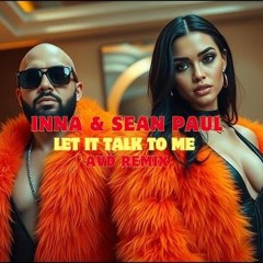 Sean Paul x INNA - Let It Talk To Me (AVD REMIX)