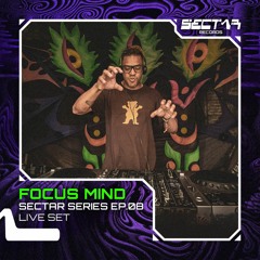 Focus Mind - Sectar Series EP.08