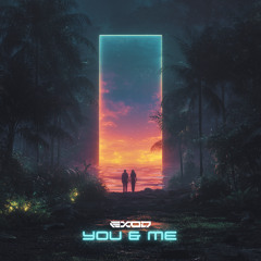 EXOD - YOU & ME [FREE DL]