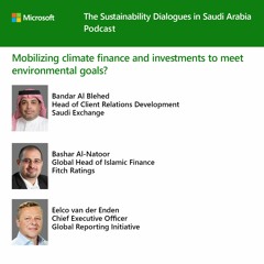 The Sustainability Dialogues in Saudi Arabia - Mobilizing climate finance & investments