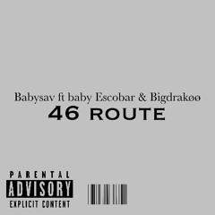 46 route ( baby Escobar babysav bigdrakøø)