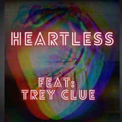 HEARTLESS ft: TREY CLUE