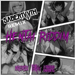 Keru - Hentai Riddim (Sabertvvth Remix)