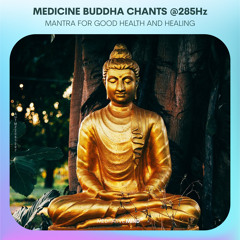MEDICINE BUDDHA CHANTS @285Hz 🧘‍♂️ Best Healing Mantra Meditation