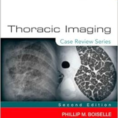READ EBOOK 💏 Thoracic Imaging: Case Review Series by Theresa C. McLoud MD,Phillip M.
