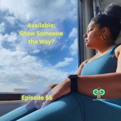 Ep55 Available: Show Someone the Way?