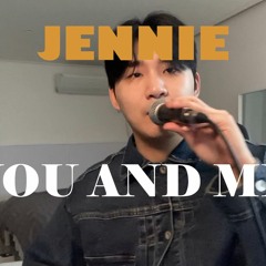 JENNIE-You and me (male cover)