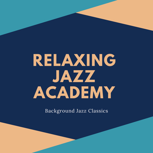 Stream Relaxing Jazz Academy | Listen to Background Jazz Classics ...