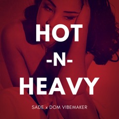 Sade - Is It A Crime (Hot -N- Heavy x Dom VibeMaker Mix)