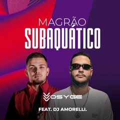 Magrão Subaquático - MC Delux, MC GW - Remix Dj Vosyge Feat. Dj Amorelli