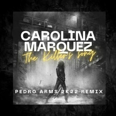 Carolina Marquez - The Killer´s Song (Pedro Arms 2K22 Remix) #FREE DOWNLOAD
