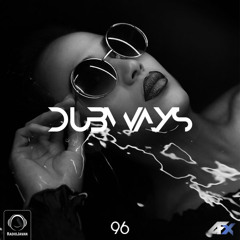 Dubways Episode 96 With AFX