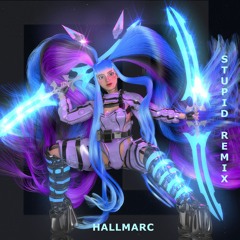 Ashnikko - Stupid (Hallmarc Remix)