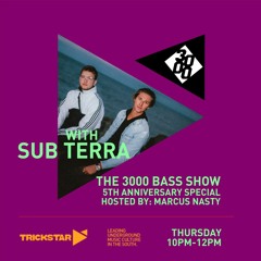 3000 Bass Show 006 - 5th Anniversary Special Hosted By Marcus Nasty w/ Sub Terra [Trickstar Radio]