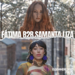 Fátima B2B Samanta Liza Live at Elsewhere 7.8.23