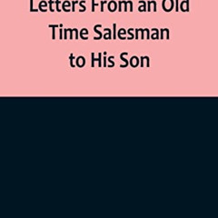 [READ] KINDLE ☑️ Letters From an Old Time Salesman to His Son by  Roy Lester James EB