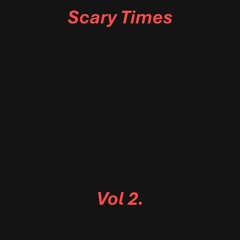 Scary Times Vol. 2