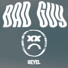 Bad Guy - Billie Eilish (BEYEL Remix)