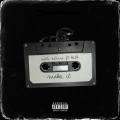 Make It (ft. Kish)