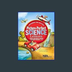 (<E.B.O.O.K.$) 📕 Picture-Perfect Science Lessons: Using Children's Books to Guide Inquiry, 3-6 dow