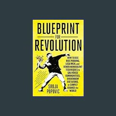 [R.E.A.D P.D.F] 📚 Blueprint for Revolution: How to Use Rice Pudding, Lego Men, and Other Nonviolen