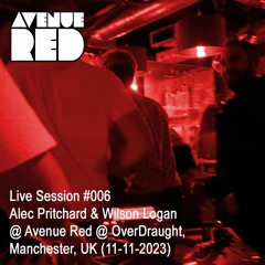 Avenue Red Live Session #006 - Alec Pritchard & Wilson Logan @ OverDraught, Manchester (11-11-2023)