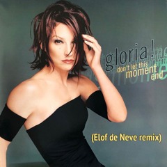 <PREVIEW> Gloria Estefan - Don't let this moment end (Elof de Neve remix)